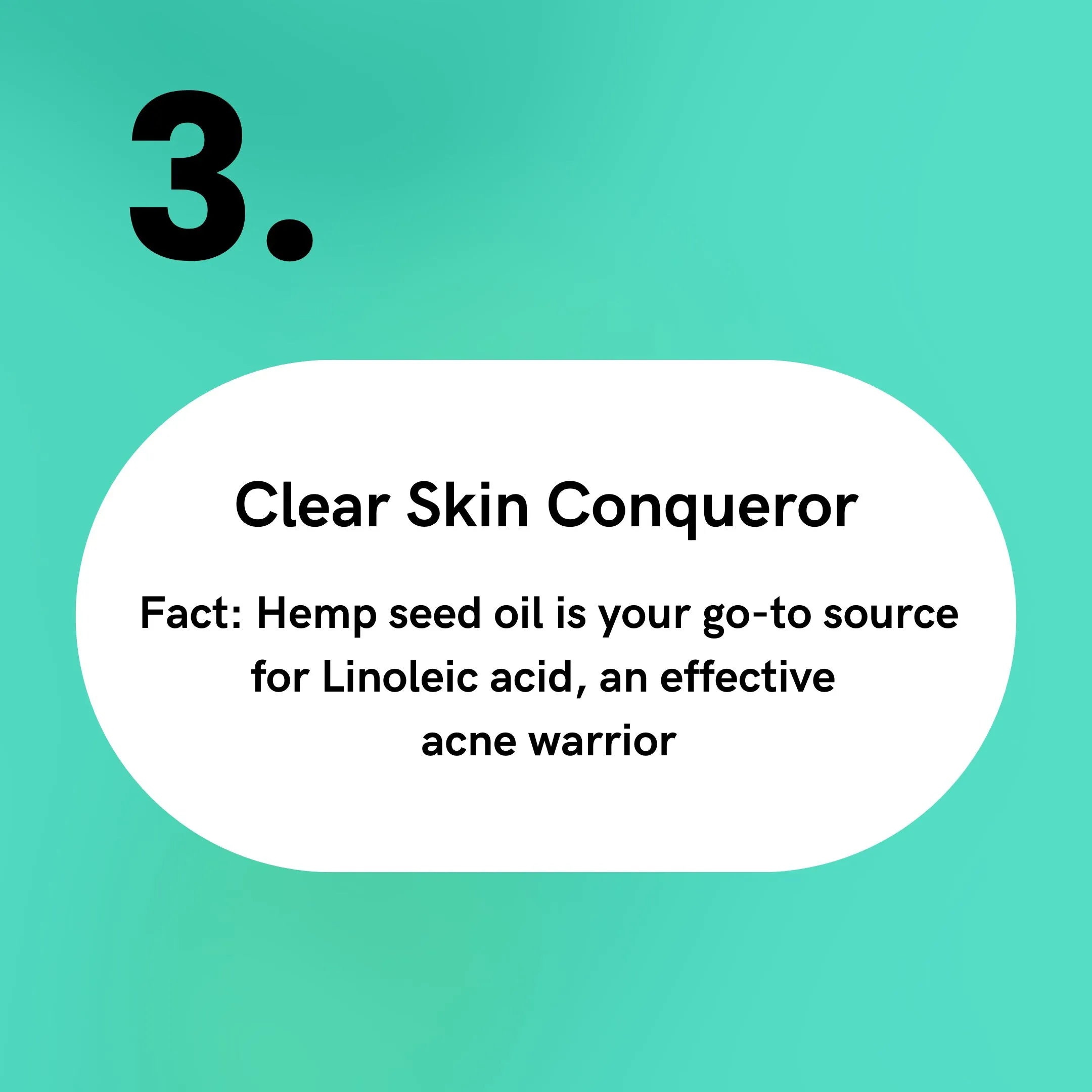 Hemp Seed Oil - Clear Skin Conqueror